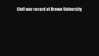 Read Civil war record of Brown University Ebook Free