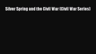 Read Silver Spring and the Civil War (Civil War Series) Ebook Free