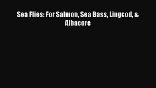 PDF Sea Flies: For Salmon Sea Bass Lingcod & Albacore Free Books