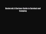 Download Bushcraft: A Serious Guide to Survival and Camping Free Books