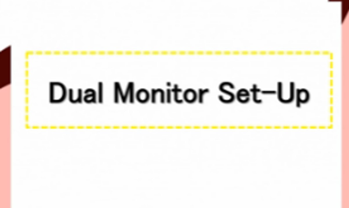 Dual Monitor Set-Up
