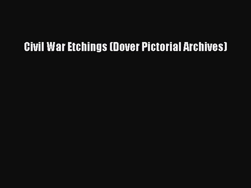 Read Civil War Etchings (Dover Pictorial Archives) Ebook Free