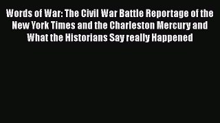 Read Words of War: The Civil War Battle Reportage of the New York Times and the Charleston