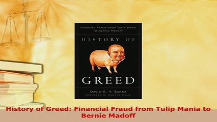 PDF  History of Greed Financial Fraud from Tulip Mania to Bernie Madoff Read Full Ebook