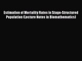 Book Estimation of Mortality Rates in Stage-Structured Population (Lecture Notes in Biomathematics)