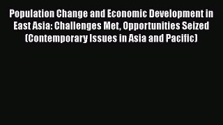 Ebook Population Change and Economic Development in East Asia: Challenges Met Opportunities