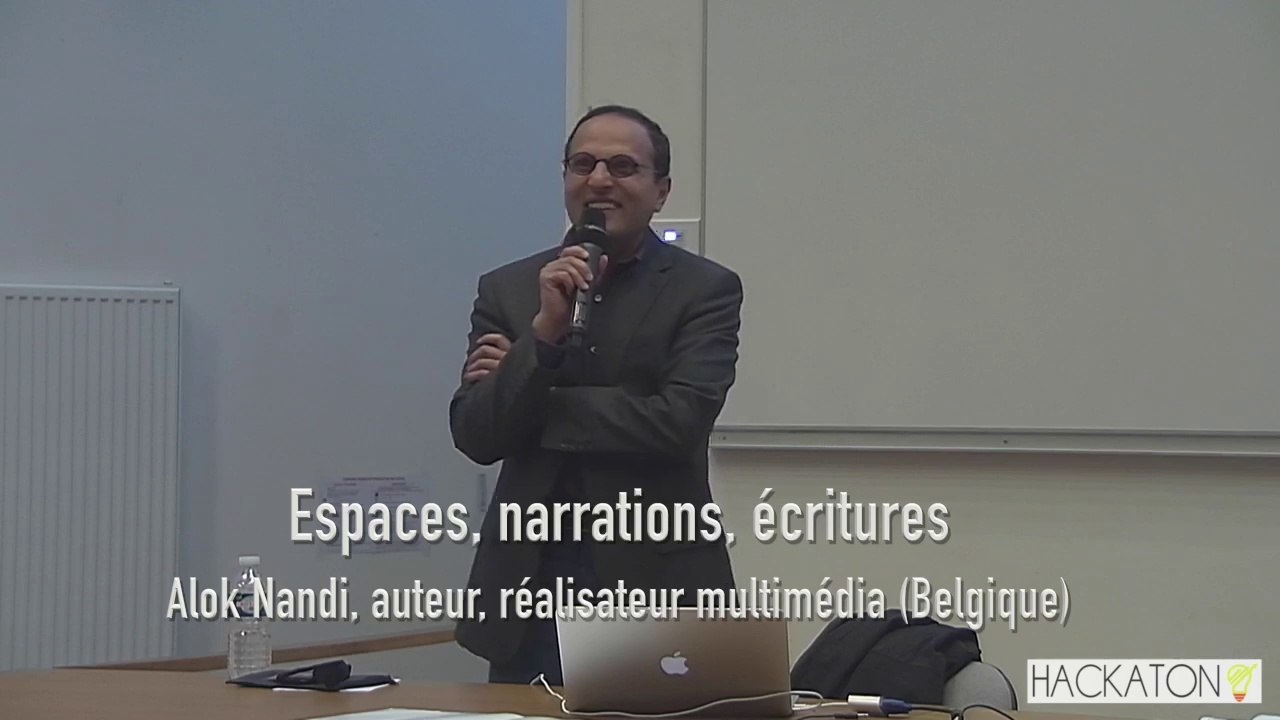 Hackaton 2016 : conférence "Espaces, narration, écritures" par Alok Nandi