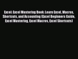 Read Excel: Excel Mastering Book: Learn Excel Macros Shortcuts and Accounting (Excel Beginners