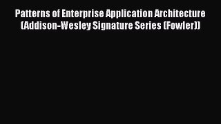 Read Patterns of Enterprise Application Architecture (Addison-Wesley Signature Series (Fowler))