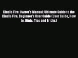 Read Kindle Fire: Owner's Manual: Ultimate Guide to the Kindle Fire Beginner's User Guide (User
