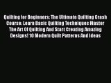 Download Quilting for Beginners: The Ultimate Quilting Crash Course: Learn Basic Quilting Techniques
