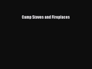 PDF Camp Stoves and Fireplaces  Read Online