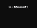PDF Lost on the Appalachian Trail Free Books