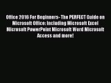 Read Office 2016 For Beginners- The PERFECT Guide on Microsoft Office: Including Microsoft