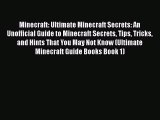 Read Minecraft: Ultimate Minecraft Secrets: An Unofficial Guide to Minecraft Secrets Tips Tricks