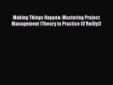 Read Making Things Happen: Mastering Project Management (Theory in Practice (O'Reilly)) Ebook