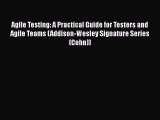 Read Agile Testing: A Practical Guide for Testers and Agile Teams (Addison-Wesley Signature