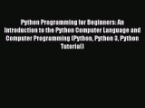 Read Python Programming for Beginners: An Introduction to the Python Computer Language and