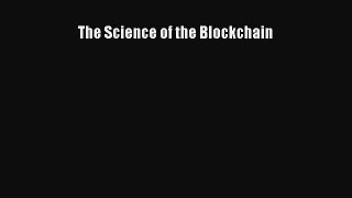 Download The Science of the Blockchain Ebook Free