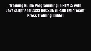 Read Training Guide Programming in HTML5 with JavaScript and CSS3 (MCSD): 70-480 (Microsoft