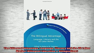READ book  The Bilingual Advantage Language Literacy and the US Labor Market Bilingual Education  Full EBook