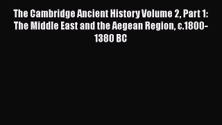 [Read book] The Cambridge Ancient History Volume 2 Part 1: The Middle East and the Aegean Region