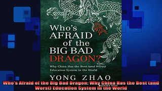 READ book  Whos Afraid of the Big Bad Dragon Why China Has the Best and Worst Education System in Full Ebook Online Free
