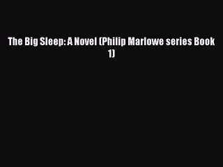 [PDF] The Big Sleep: A Novel (Philip Marlowe series Book 1) [Read] Online