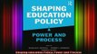 READ book  Shaping Education Policy Power and Process Full Free