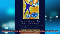 READ book  Creating the Ideal School Where Teachers Want to Teach and Students Want to Learn Full Free