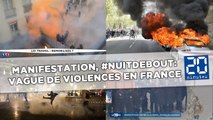 Manifestations, #NuitDebout, les violences ont éclaté dans plusieurs villes de France