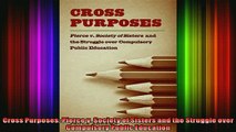 READ book  Cross Purposes Pierce v Society of Sisters and the Struggle over Compulsory Public Full EBook