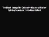 [Read book] The Black Sheep: The Definitive History of Marine Fighting Squadron 214 in World