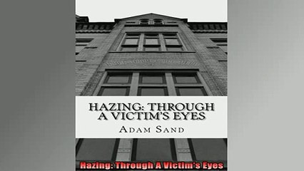 DOWNLOAD FREE Ebooks  Hazing Through A Victims Eyes Full Free
