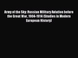 [Read book] Army of the Sky: Russian Military Aviation before the Great War 1904-1914 (Studies