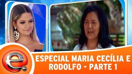 Especial Maria Cecília e Rodolfo - Parte 1