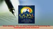 Download  Goal Setting The 10 Step Method To Becoming An Unstoppable Goal Achiever PDF Free
