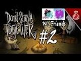 (COLLAB) Don't Starve Together w/ Friends #2