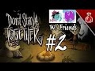 (COLLAB) Don't Starve Together w/ Friends #2