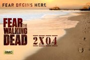 Fear The Walking Dead 2x04