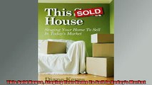 READ book  This Sold House Staging Your Home To Sell In Todays Market  FREE BOOOK ONLINE