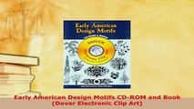 PDF  Early American Design Motifs CDROM and Book Dover Electronic Clip Art PDF Full Ebook