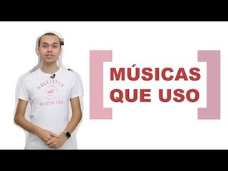 Musicas que uso nos vídeos