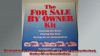 READ book  The for Sale by Owner Kit Hooking the Buyer Closing the Deal Saving  on Commissions  FREE BOOOK ONLINE