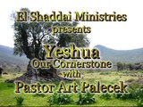 April 25, 2011:Yeshua Our Cornerstone-From Torah Through The Gospels, Acts & Epistles