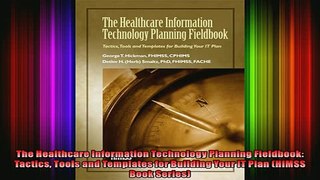 READ book  The Healthcare Information Technology Planning Fieldbook Tactics Tools and Templates for Full Free