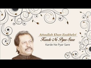 Kerde Ne Pyar Sare - Attaullah Khan Esakhelvi