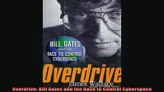 READ book  Overdrive Bill Gates and the Race to Control Cyberspace Full EBook
