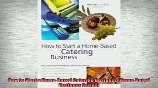 READ book  How to Start a HomeBased Catering Business HomeBased Business Series Free Online