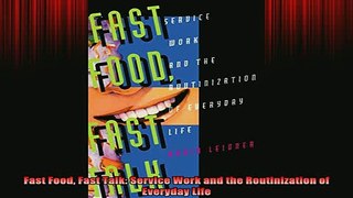READ book  Fast Food Fast Talk Service Work and the Routinization of Everyday Life Full Free